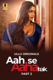 Aah Se Aaha Tak (2024) Season 01 – Ullu – Full Series Download & Watch FREE – MRBOBD.COM