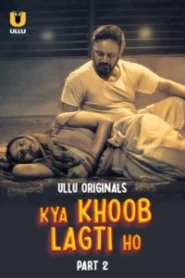 Kya Khoob Lagti Ho (2024) Part 01-02 – Hindi Ullu – Full Series Download & Watch FREE – MRBOBD.COM