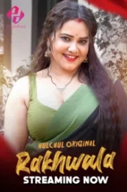 Rakhwala (2025) S01 – E01-06 – Hindi HulChul – Full Series Download & Watch FREE – MRBOBD.COM