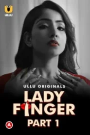 Lady Finger (2022) Season 01 Hindi Ullu – Full Series Download & Watch FREE – MRBOBD.COM